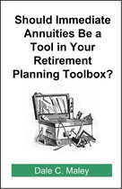 Should Immediate Annuities Be a Tool in Your Retirement Planning Toolbox?