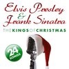 Elvis Presley & Frank Sinatra - The Kings of Christmas