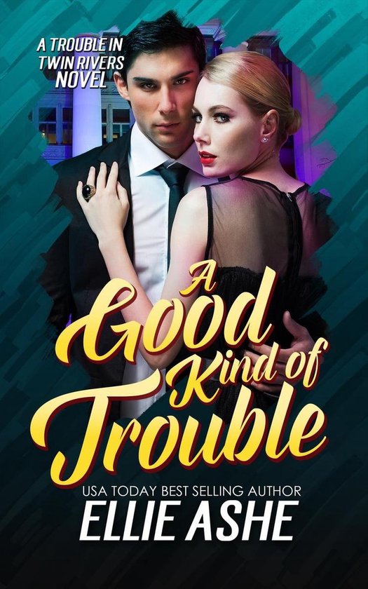 A Trouble in Twin Rivers Novel 1 - A Good Kind of Trouble - cover