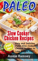 Paleo Slow Cooker Chicken Recipes: Top 30+ Easy and Delicious Paleo Slow Cooker Chicken Recipes to Lose Weight FAST!