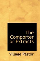 The Comporter or Extracts