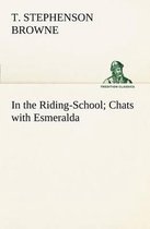 In the Riding-School; Chats with Esmeralda