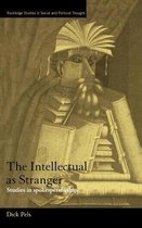 Routledge Studies in Social and Political Thought-The Intellectual as Stranger