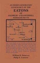 An Eight-Generation Genealogy of the Eatons of Salisbury and Haverhill, Massachusetts