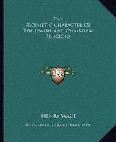 The Prophetic Character of the Jewish and Christian Religions