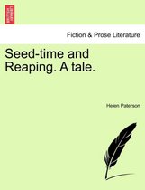 Seed-time and Reaping. A tale.