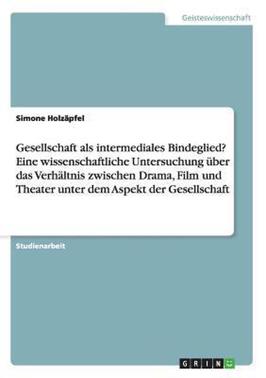 Gesellschaft als intermediales Bindeglied? Eine wissenschaft ... - cover