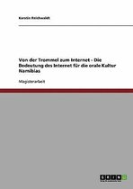 Von der Trommel zum Internet - Die Bedeutung des Internet fur die orale Kultur Namibias