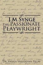 J M Synge The Passionate Playwright