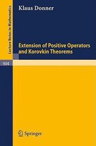 Extension of Positive Operators and Korovkin Theorems