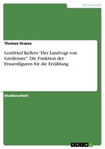 Gottfried Kellers 'Der Landvogt von Greifensee'. Die Funktion der Frauenfiguren für die Erzählung