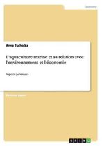 L'aquaculture marine et sa relation avec l'environnement et l'economie