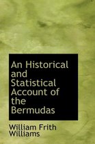 An Historical and Statistical Account of the Bermudas