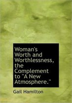 Woman's Worth and Worthlessness, the Complement to A New Atmosphere.