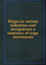 Wages in various industries and occupations a summary of wage movements