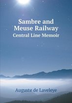 Sambre and Meuse Railway Central Line Memoir