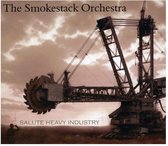 The Smokestack Orchestra - Salute Heavy Industry (CD)