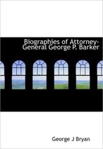 Biographies of Attorney-General George P. Barker