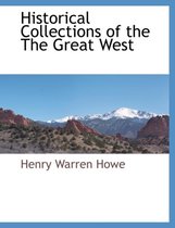 Historical Collections of the the Great West