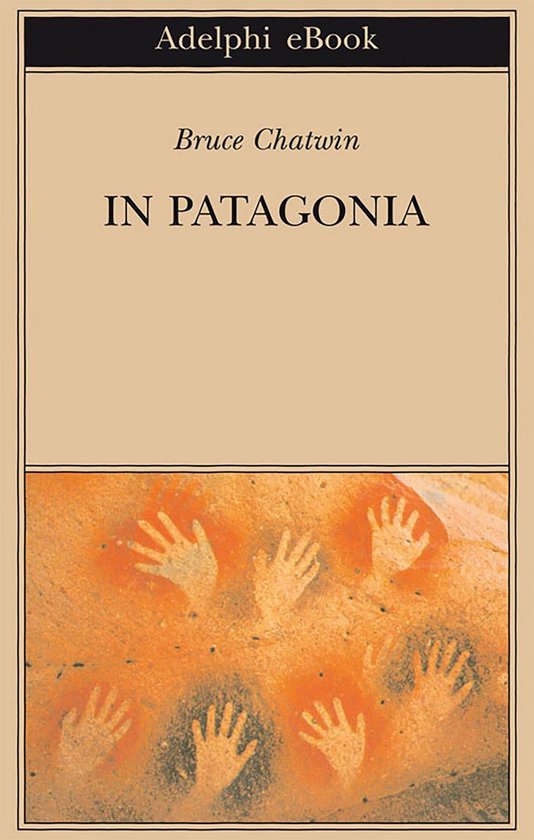 Opere di Bruce Chatwin 1 - In Patagonia