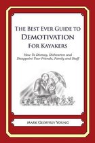 The Best Ever Guide to Demotivation for Kayakers