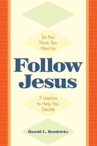 So You Think You Want to Follow Jesus
