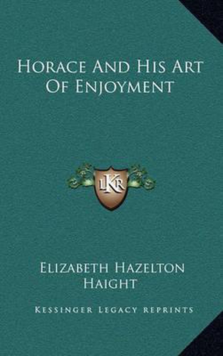 Horace And His Art Of Enjoyment van Elizabeth Hazelton Haight