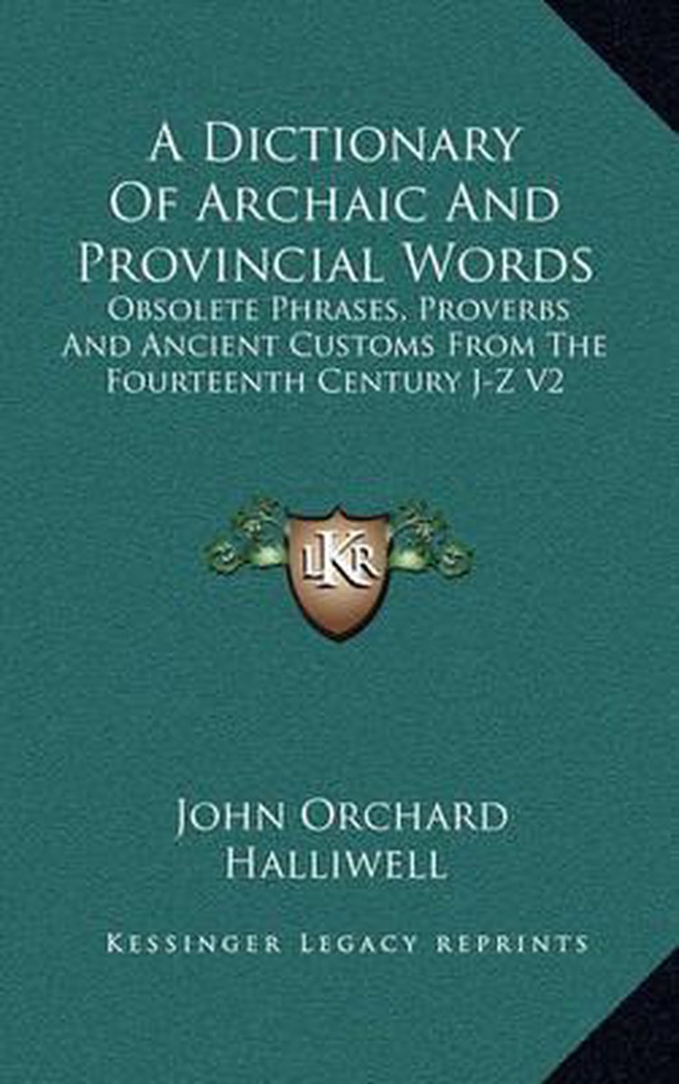 A Dictionary Of Archaic And Provincial Words van John Orchard Halliwell
