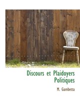 Discours Et Plaidoyers Politiques