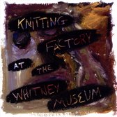 Knitting Factory At The Whitney Museum