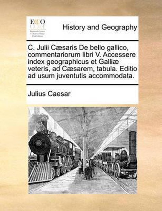 Foto: C julii c saris de bello gallico commentariorum libri v accessere index geographicus et galli veteris ad c sarem tabula editio ad usum juventutis accommodata 