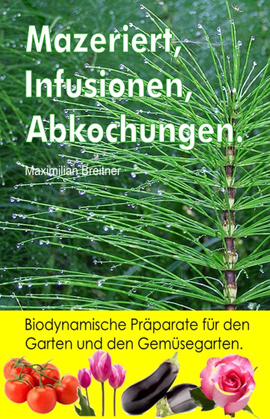 Mazeriert, Infusionen, Abkochungen. Biodynamische Präparate ... - cover