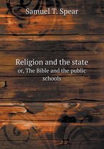 Religion and the state or, The Bible and the public schools