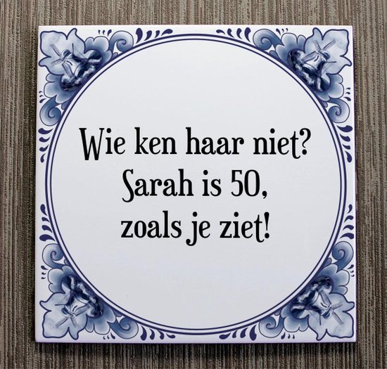tegeltje-met-spreuk-tegeltjeswijsheid-wie-ken-haar-niet-sarah-is-50