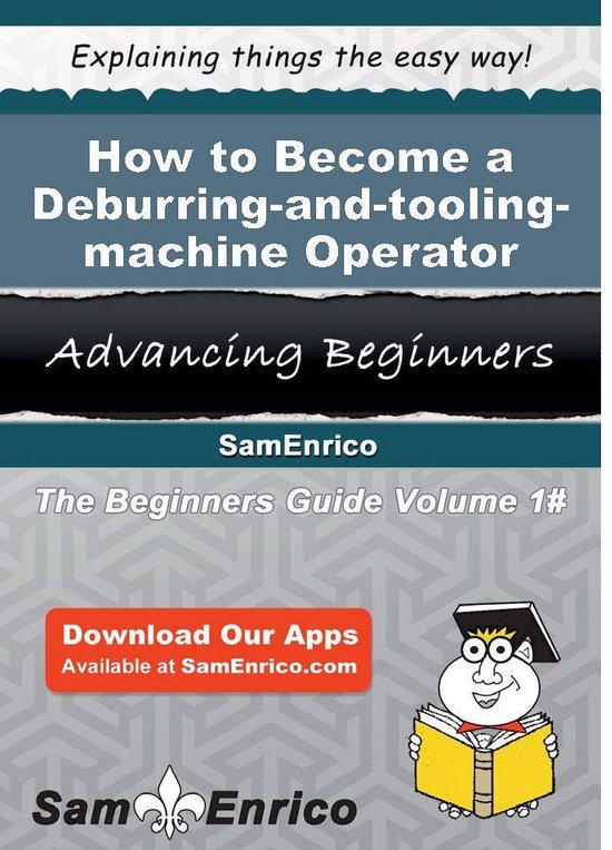 How to Become a Deburring-and-tooling-machine Operator