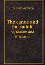 The canoe and the saddle or, Klalam and Klickatat