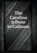 The Carolina tribute to Calhoun