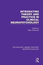 Psychology Library Editions: Neuropsychology - Integrating Theory and Practice in Clinical Neuropsychology