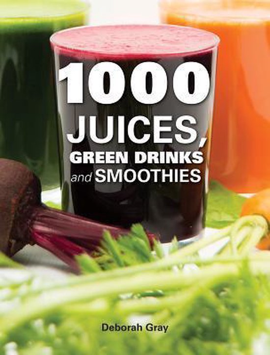 1000 Juices, Green Drinks and Smoothies - cover