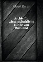 Archiv fur wissenschaftliche kunde von Russland