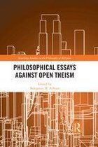 Routledge Studies in the Philosophy of Religion - Philosophical Essays Against Open Theism