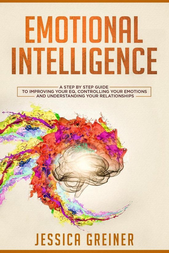 Emotional Intelligence: A Step by Step Guide to Improving Yo ... - cover