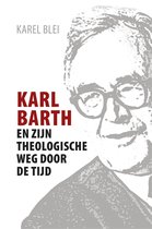 Karl Barth en zijn theologische weg door de tijd