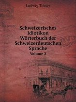 Schweizerisches Idiotikon. Woerterbuch der Schweizerdeutschen Sprache Volume 2