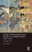 Street Performers and Society in Urban Japan, 1600-1900