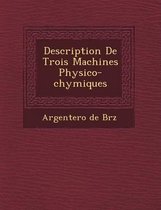 Description de Trois Machines Physico-Chymiques