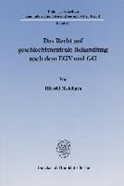 Das Recht Auf Geschlechtsneutrale Behandlung Nach Dem Egv Und Gg: Die Gleichberechtigung Von Mann Und Frau VOR Dem Eugh Und Dem Bverfg Im Vergleich