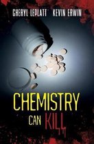 Chemistry Can Kill