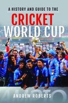 A History & Guide to the Cricket World Cup