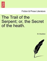 The Trail of the Serpent; Or, the Secret of the Heath.